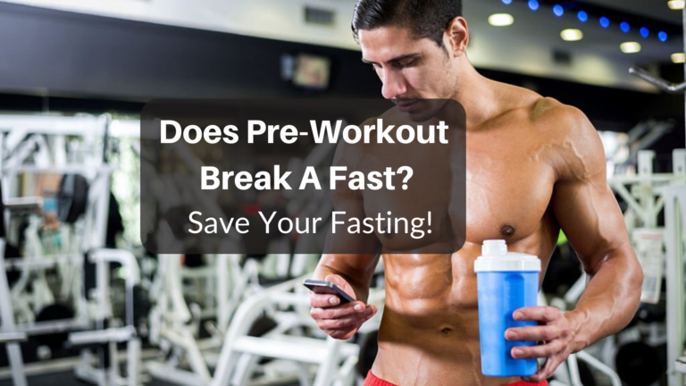 Does Pre-Workout Break A Fast? Save Your Fasting!