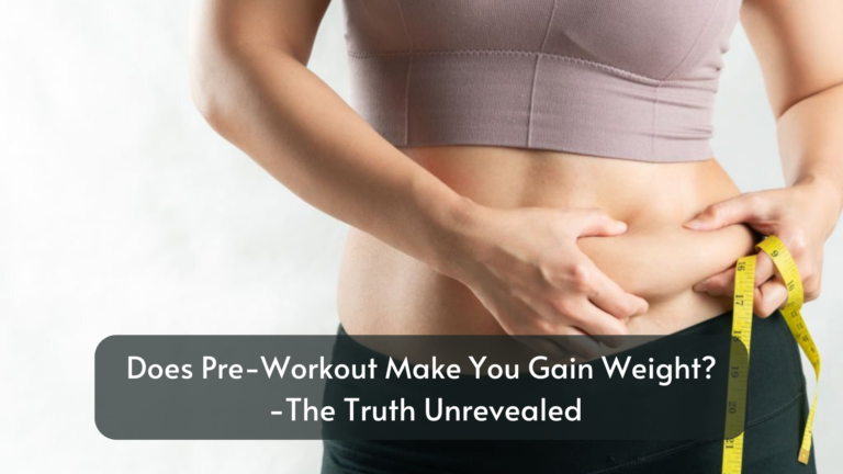 Does Pre-Workout Make You Gain Weight? The Truth Revealed